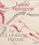 Go to record Louise Bourgeois : an unfolding portrait : prints, books, ...