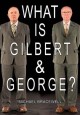 What is Gilbert & George?  Cover Image