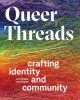 Queer threads : crafting identity and community  Cover Image