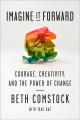 Go to record Imagine it forward : courage, creativity, and the power of...