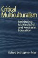 Critical multiculturalism : rethinking multicultural and antiracist education  Cover Image
