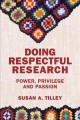 Doing respectful research : power, privilege and passion  Cover Image