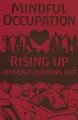 Go to record Mindful occupation : rising up without burning out.