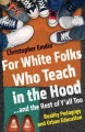For white folks who teach in the hood-- and the rest of y'all too : reality pedagogy and urban education  Cover Image
