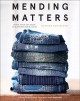 Mending matters : stitch, patch, and repair your favorite denim & more  Cover Image