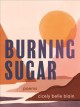 Go to record Burning sugar : poems