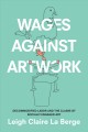 Go to record Wages against artwork : decommodified labor and the claims...