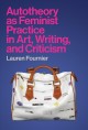 Go to record Autotheory as feminist practice in art, writing, and criti...