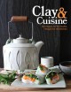 Clay & cuisine : techniques for the studio, recipes for the kitchen  Cover Image