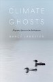 Climate Ghosts : Migratory Species in the Anthropocene. Cover Image