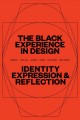 The Black experience in design : identity, expression & reflection  Cover Image