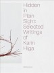 Hidden in plain sight : selected writings of Karin Higa  Cover Image