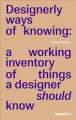 Designerly ways of knowing : a working inventory of things a designer should know  Cover Image