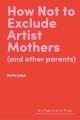 How not to exclude artist mothers (and other parents)  Cover Image