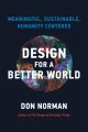 Design for a better world : meaningful, sustainable, humanity centered  Cover Image