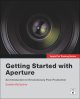Apple Pro Training Series : Getting Started with Aperture. Cover Image