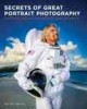 Secrets of great portrait photography : photographs of the famous and infamous  Cover Image