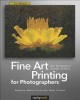 Fine art printing for photographers : exhibition quality prints with inkjet printers  Cover Image