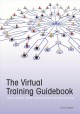 The virtual training guidebook : how to design, deliver, and implement live online learning  Cover Image