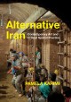 Alternative Iran : contemporary art and critical spatial practice  Cover Image