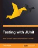 Testing with JUnit : master high-quality software development driven by unit tests  Cover Image
