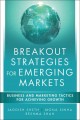Breakout strategies for emerging markets : business and marketing tactics for achieving growth  Cover Image