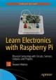 Learn electronics with Raspberry Pi : physical computing with circuits, sensors, outputs, and projects  Cover Image