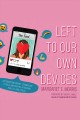 Left to our own devices : outsmarting smart technology to reclaim our relationships, health, and focus  Cover Image