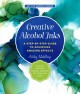 Creative alcohol inks : a step-by-step guide to achieving amazing effects--explore painting, pouring, blending, textures, and more!  Cover Image