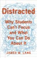 Distracted : why students can't focus and what you can do about it  Cover Image