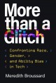 More than a glitch : confronting race, gender, and ability bias in tech  Cover Image