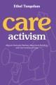 Care activism : migrant domestic workers, movement-building, and communities of care  Cover Image