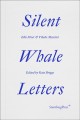 Silent whale letters : a long-distance correspondence, on all frequencies  Cover Image