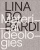 Lina Bo Bardi : material ideologies  Cover Image