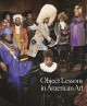 Object lessons in American art  Cover Image