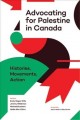 Advocating for Palestine in Canada : histories, movements, action  Cover Image