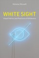 White sight : visual politics and practices of whiteness  Cover Image
