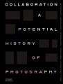 Collaboration : a potential history of photography  Cover Image