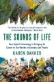 The sounds of life : how digital technology is bringing us closer to the worlds of animals and plants  Cover Image