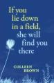 If you lie down in a field, she will find you there  Cover Image