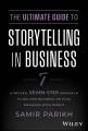 The ultimate guide to storytelling in business : a proven, seven-step approach to deliver business-critical messages with impact  Cover Image