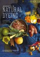 Journeys in natural dyeing : techniques for creating color at home  Cover Image