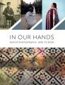 In our hands : native photography, 1890 to now  Cover Image