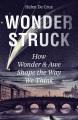 Wonderstruck : how wonder and awe shape the way we think  Cover Image