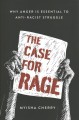 The case for rage : why anger is essential to anti-racist struggle  Cover Image