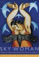 Sky woman : indigenous women who have shaped, moved or inspired us  Cover Image