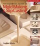 The essential guide to mold making & slip casting  Cover Image